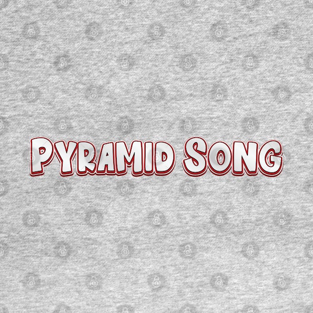 Pyramid Song (radiohead) by QinoDesign